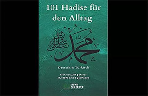 «۱۰۱ حدیث پیامبر(ص) برای زندگی روزمره» در آلمان منتشر شد