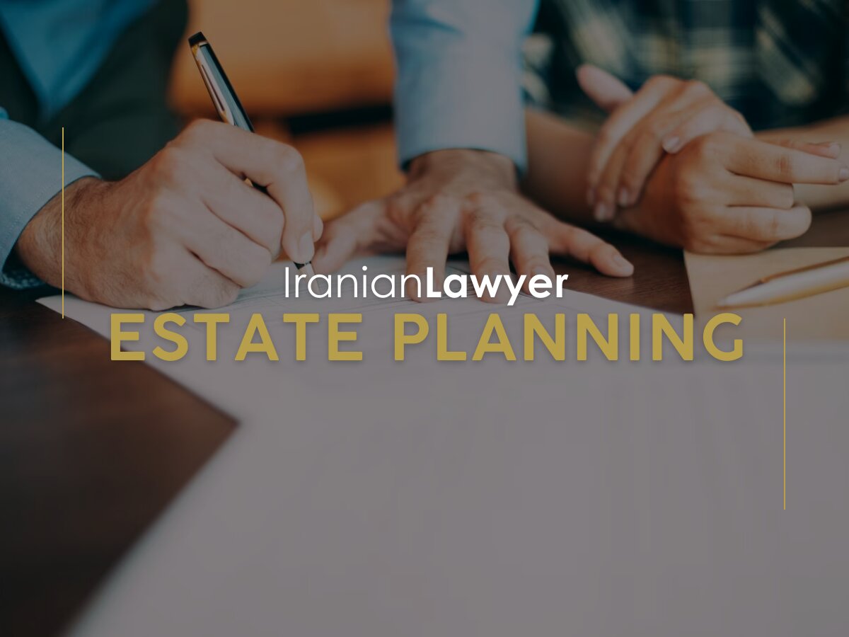 Iranian Estate Planning Lawyers & Protecting Your Assets