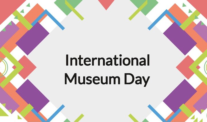 روز جهانی موزه ۱۴۰۳ + تاریخچه، شعار و پوستر International Museum Day